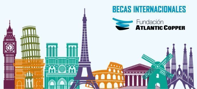 Abierta la convocatoria de Becas Internacionales de la Fundación Atlantic Copper para el curso 2022-23